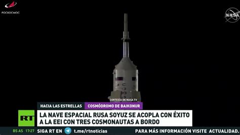 la nave espacial rusa soyuz se acopla con éxito a la eei con tres cosmonautas a bordo rt
