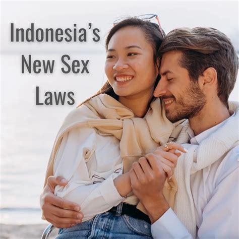 Indonesia’s New Sex Laws That Could Affect Tourism Nomad Lawyer