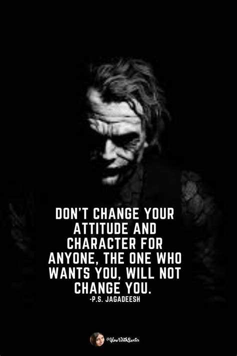 Dont Change Your Attitude And Character Attitude Quotes Attitude