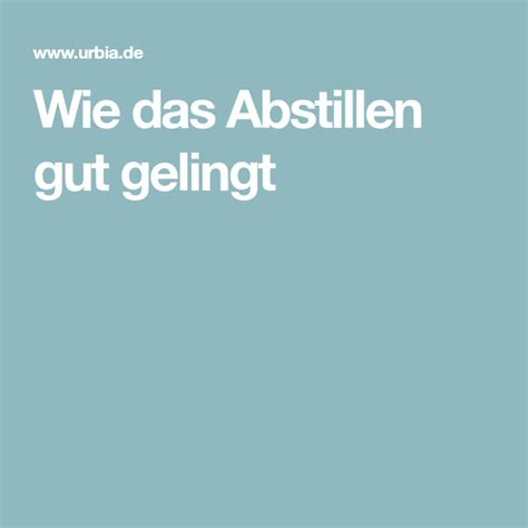 Wann und warum stillt man ab; Abstillen: Wie mache ich es richtig? | Abstillen tipps ...