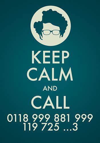 Keep Calm Keep Calm And Call 0118 999 881 999 119 725 3