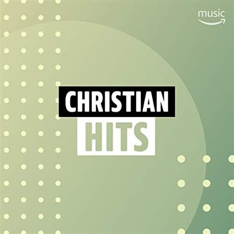 Play Christian Hits Playlist On Amazon Music Unlimited