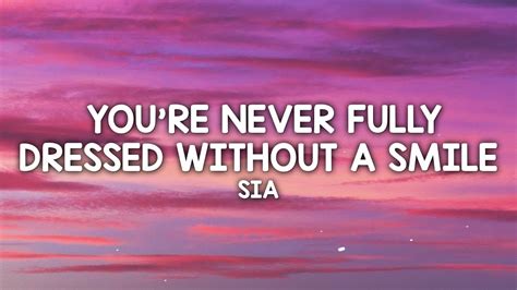 Sia You Re Never Fully Dressed Without A Smile Lyrics Film
