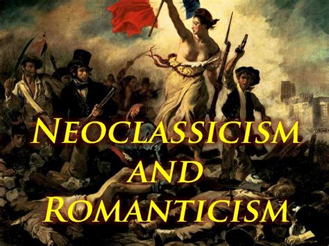 Neoclassicism And Romanticism