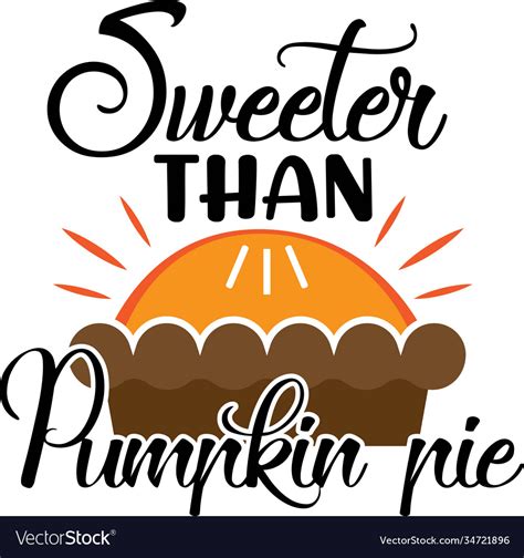 Sweeter Than Pumpkin Pie Thanksgiving Day Vector Image