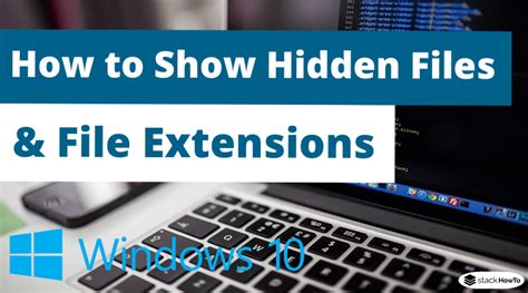 How To Show Hidden Files And File Extensions In Windows 10 Stackhowto