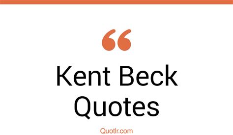 21 Kent Beck Quotes That Are Innovative Influential And Pioneering