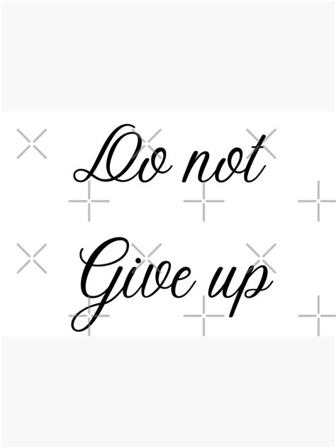 Do Not Give Up Poster For Sale By D1ogo Redbubble