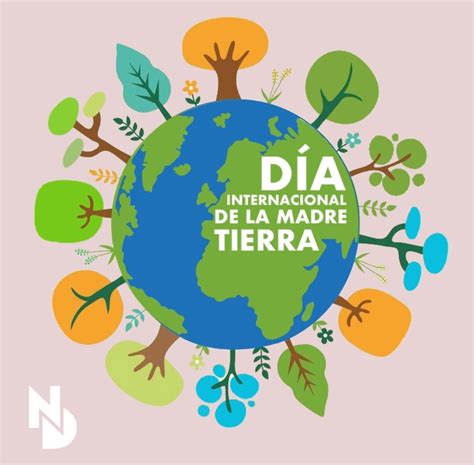 Hoy Celebramos El Día Internacional De La Madre Tierra Nicaragua Diseña