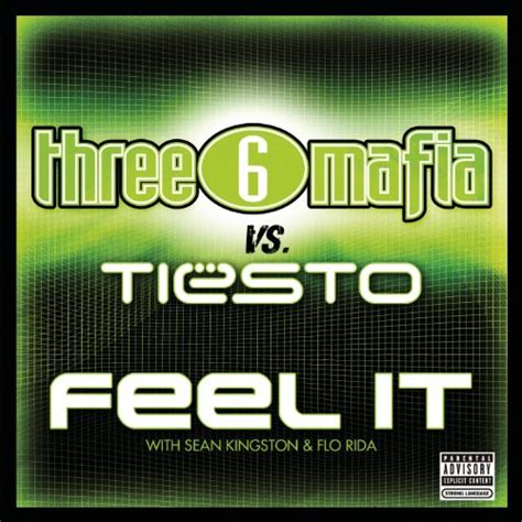 Feel It Explicit Album Version Explicit By Three 6 Mafia Vs Tiësto With Sean Kingston And