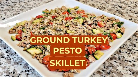 Quick Easy Low Carb Ground Turkey Skillet With Pesto Ground Turkey