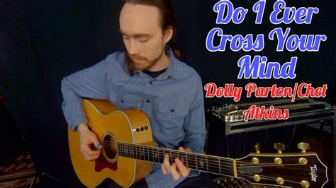 Do I Ever Cross Your Mind Dolly Partonchet Atkins Youtube Music