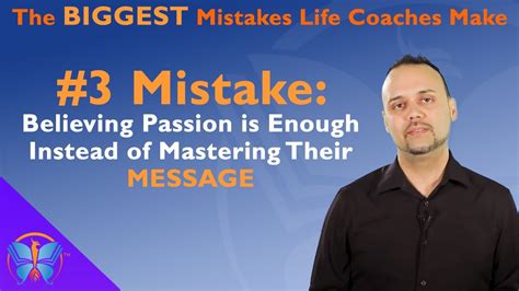 3 biggest mistake life coaches make believing passion is enough instead of mastering their