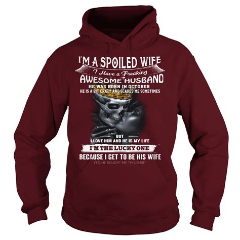 i m a spoiled wife i have a freaking awesome husband shirt hoodie myteashirts