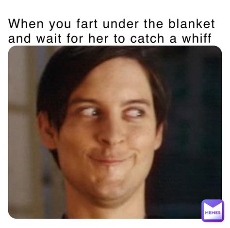 When You Fart Under The Blanket And Wait For Her To Catch A Whiff Ohshelbs Memes