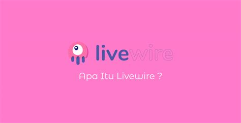 Apa Itu Laravel Livewire Berkenalan Dengan Livewire Kawan Koding