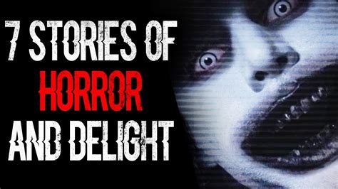 7 Stories Of Horror And Delight Creepypasta Storytime Youtube