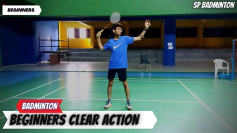 Badminton Clear Technique For Beginners Sp Badminton Youtube