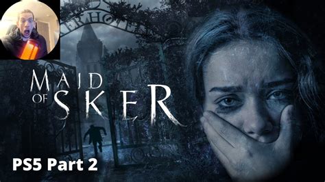 maid of sker part 2 ps5 this game isn t scary p youtube