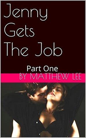 Jenny Gets The Job A Hotwife Story Part One By Matthew Lee Goodreads