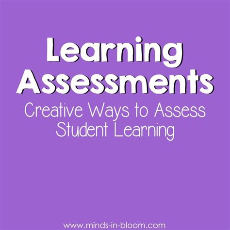 Creative Ways To Assess Student Learning Minds In Bloom