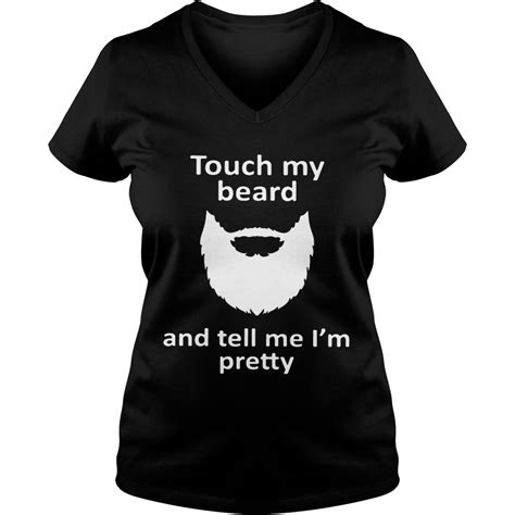 Touch My Beard And Tell Me Im Pretty Shirt Trend Tee Shirts Store
