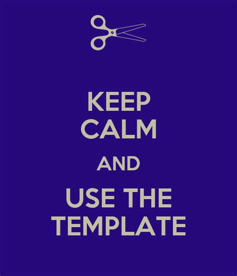 Keep Calm And Use The Template Poster Alma Keep Calm O