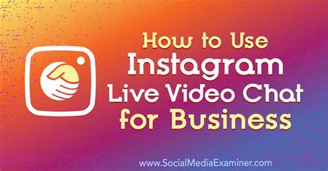 How To Use Instagram Live Video Chat For Business Social Media Examiner