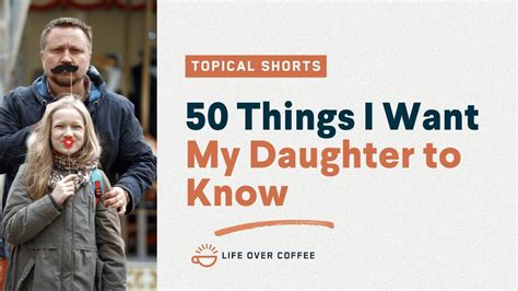 50 things i want my daughter to know youtube