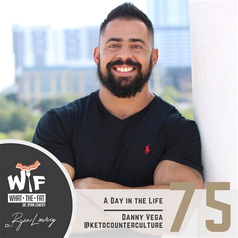 75 Danny Vega A Day In The Life What The Fat Wtf Podcast
