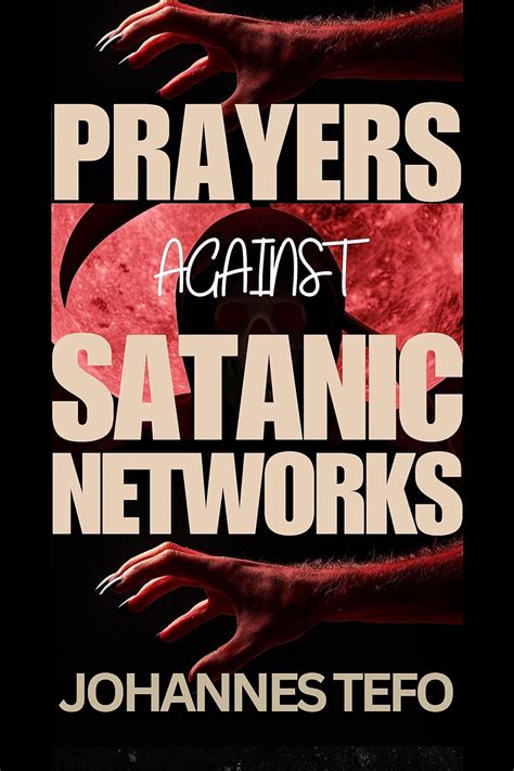 Prayer Against Satanic Networks Deliverance From Demonic Covenants And