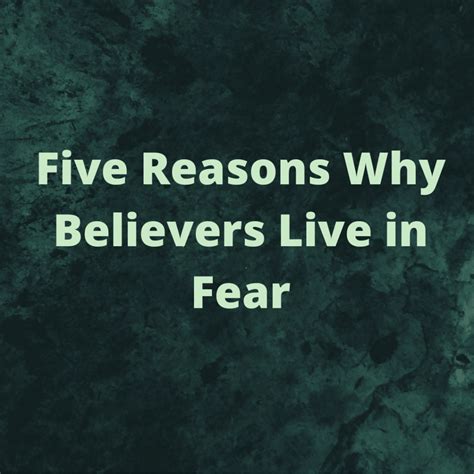 5 Reasons Why Believers Live In Fear