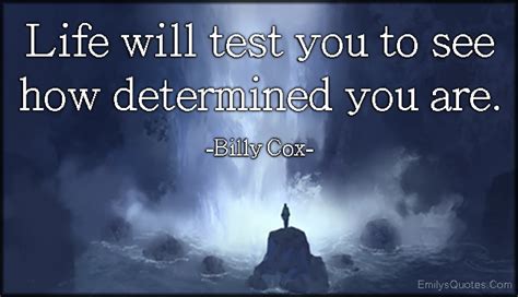 Life Will Test You To See How Determined You Are Popular