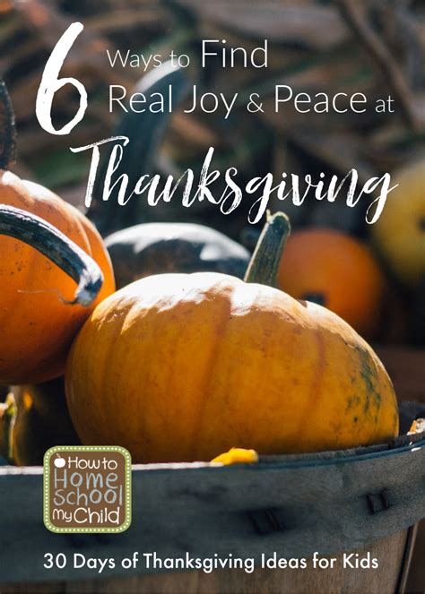 6 Ways To Find Real Joy And Peace At Thanksgiving How To Homeschool My
