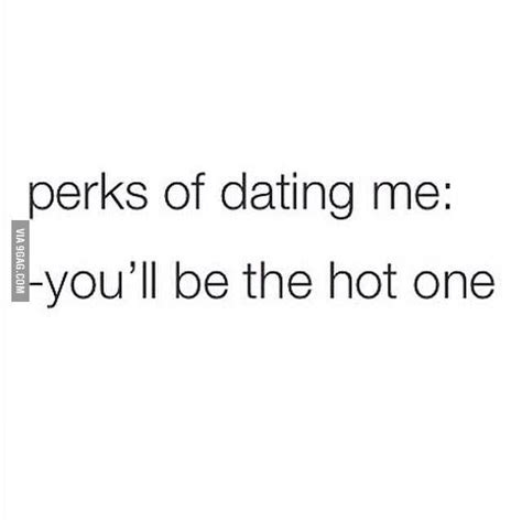 Perks Of Dating Me Me Quotes Funny Single Quotes Funny Reasons To