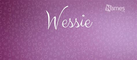 What Is The Meaning Of Wessie How Popular Is The Baby Name Wessie