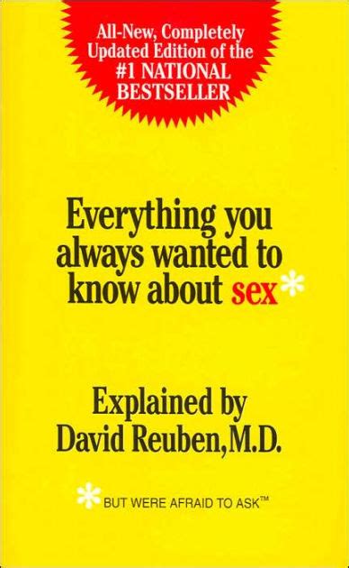 Everything You Always Wanted To Know About Sex But Were Afraid To Ask By David Reuben