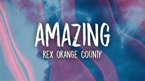 amazing lyrics rex orange county