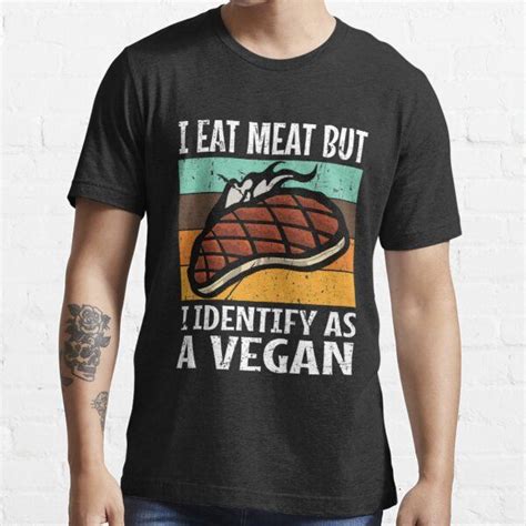 I Eat Meat But I Identify As A Vegan Funny Vegetarian T Essential T Shirt By Younes Apparel