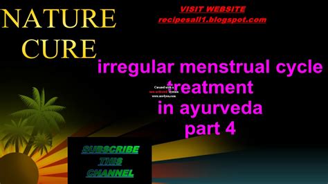 Irregular Menstrual Cycle Treatment In Ayurveda Part 4 Youtube