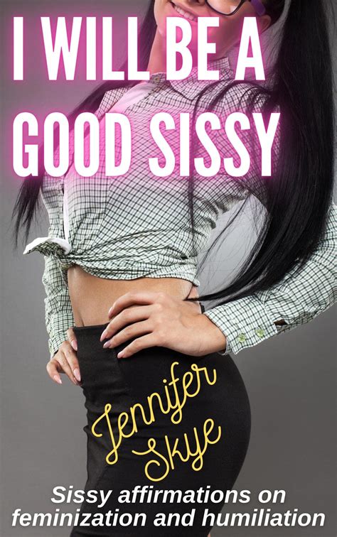I Will Be A Good Sissy Sissy Affirmations On Feminization And