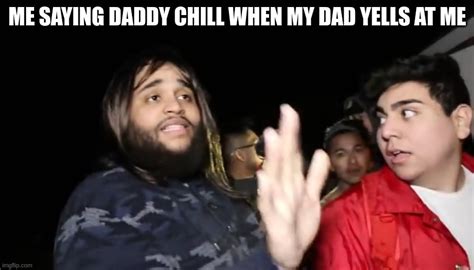 daddy chill imgflip