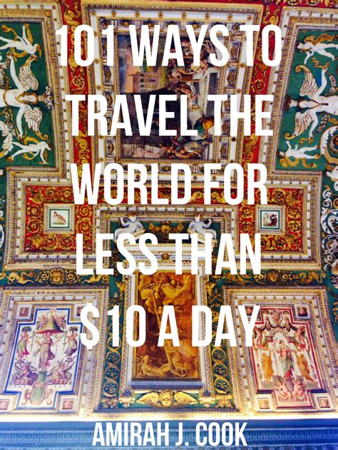 101 Ways To Travel The World For Less Than 10 A Day Cool Young History