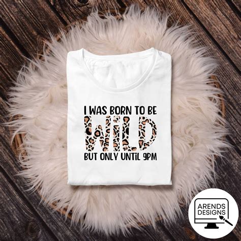 I Was Born To Be Wild But Only Until 9pm Svg Born To Be Wild Etsy
