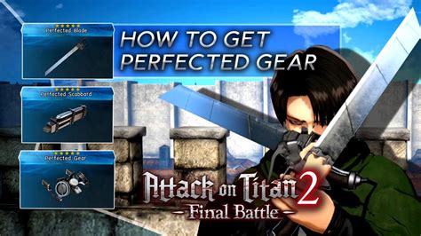 Attack On Titan 2 Final Battle How To Get The Perfected Gear Youtube