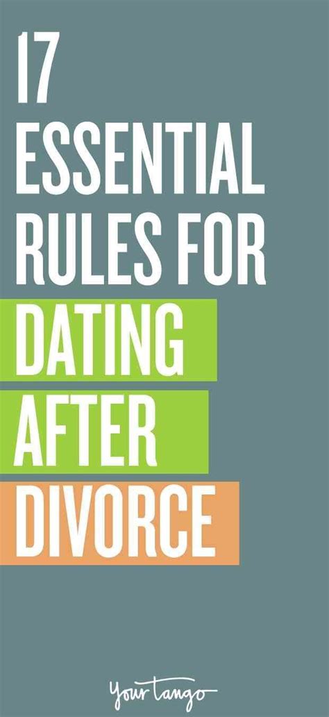 The 17 Rules You Should Follow When You Start Dating After Divorce Dating After Divorce