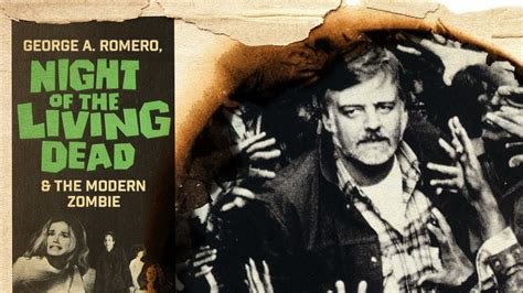 George A Romero Night Of The Living Dead And The Modern Zombie History