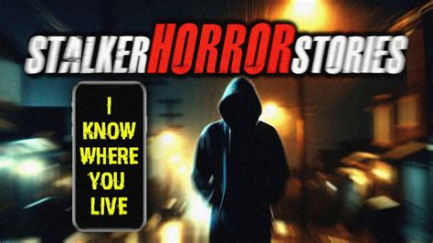 4 True Scary Stalker Stories True Scary Stories Youtube