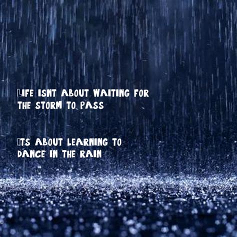 Life Isnt About Waiting For The Storm To Pass Its About Learning To