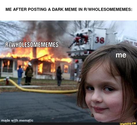 Me After Posting A Dark Meme In Me Ifunny